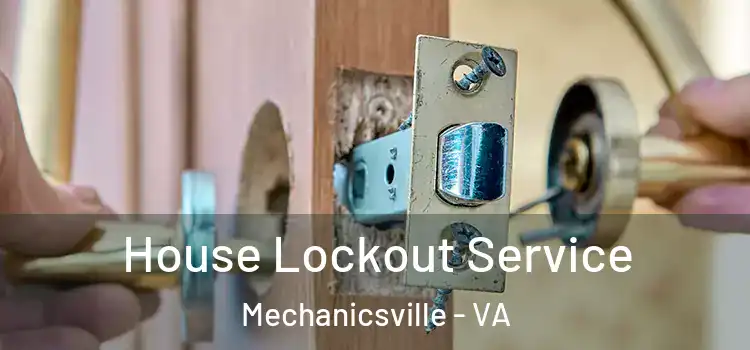  House Lockout Service Mechanicsville - VA
