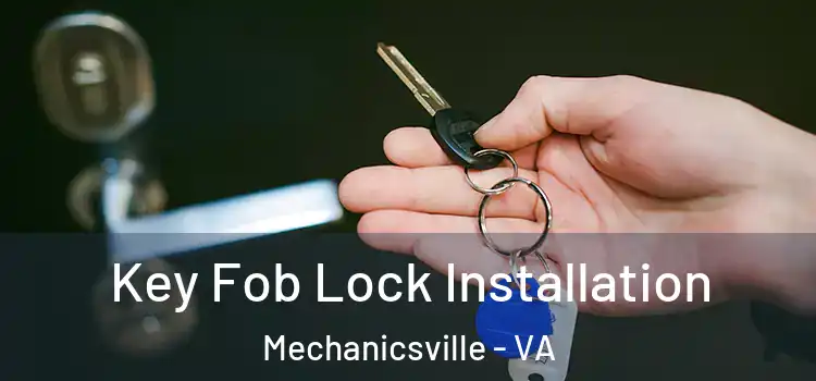  Key Fob Lock Installation Mechanicsville - VA